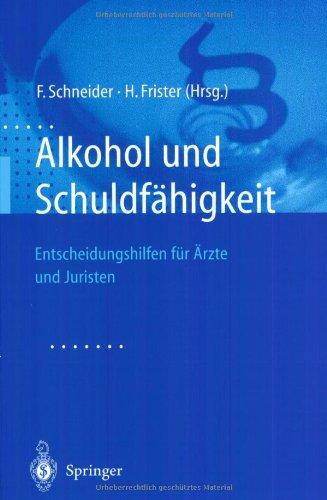 Alkohol und Schuldfähigkeit: Entscheidungshilfe für Ärzte und Juristen (German Edition): Entscheidungshilfen für Ärzte und Juristen