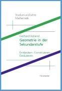 Geometrie in der Sekundarstufe: Entdecken - Konstruieren - Deduzieren