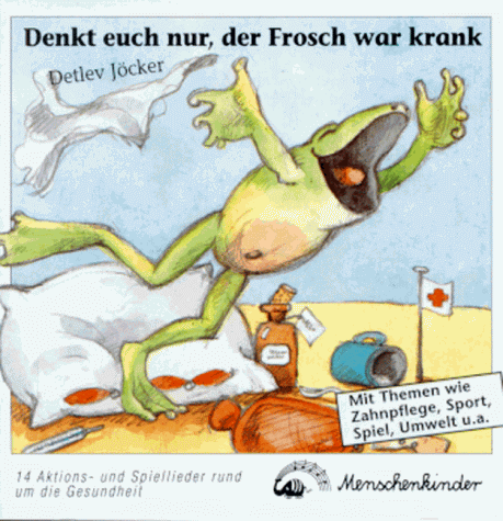 Denkt euch nur, der Frosch war krank!. Neue Kinderlieder rund um die Gesundheit. Begleitbuch: Denkt euch nur, der Frosch war krank. CD: 14 Aktions- ... wie Zahnpflege, Sport, Spiel, Umwelt u. a