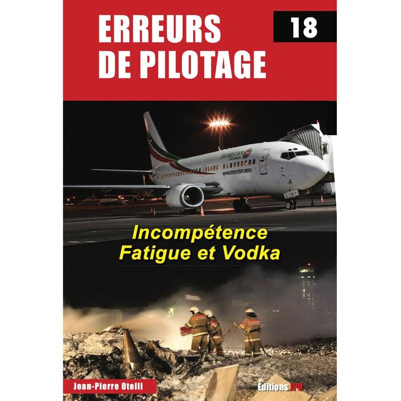 Erreurs de pilotage. Vol. 18. Incompétence, fatigue et vodka