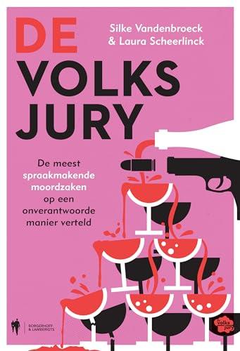 De volksjury: de meest spraakmakende moordzaken op een onverantwoorde manier verteld