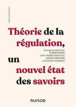 Théorie de la régulation, un nouvel état des savoirs