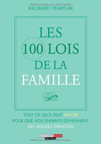 Les 100 lois de la famille : tout ce qu'il faut savoir pour que vos enfants deviennent des adultes épanouis