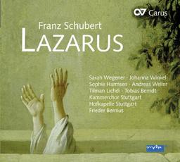 Schubert: Lazarus Oder: die Feier der Auferstehung D 689