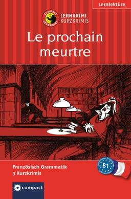 Le prochain meurtre. Compact Lernkrimi. Französisch Grammatik - Niveau B1