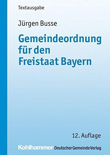 Gemeindeordnung für den Freistaat Bayern: mit Verwaltungsgemeinschaftsordnung und Kommunalhaushaltsverordnungen