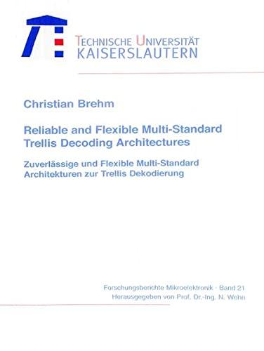 Reliable and flexible multi-standard trellis decoding architectures (Forschungsberichte Mikroelektronik)