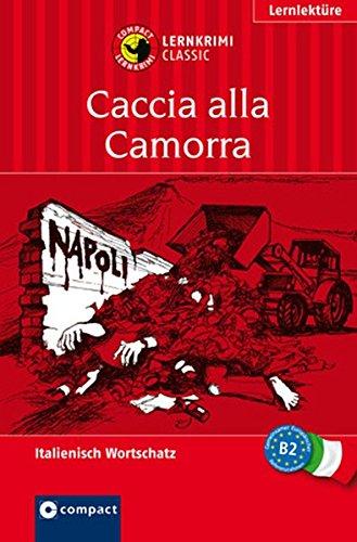 Caccia alla Camorra: Lernkrimi Italienisch. Aufbauwortschatz - Niveau B2 (Compact Lernkrimi - Kurzkrimis)