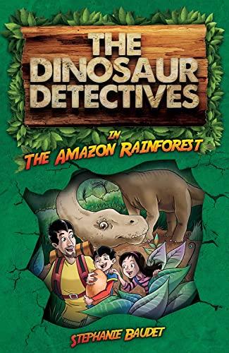 The Dinosaur Detectives in The Amazon Rainforest: 1