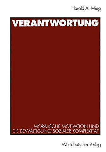 Verantwortung: Moralische Motivation und die Bewältigung Sozialer Komplexität (German Edition)