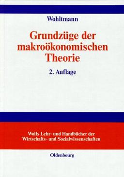 Grundzüge der makroökonomischen Theorie. Totalanalyse geschlossener und offener Volkswirtschaften