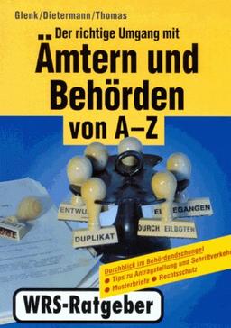 Der richtige Umgang mit Ämtern und Behörden von A - Z