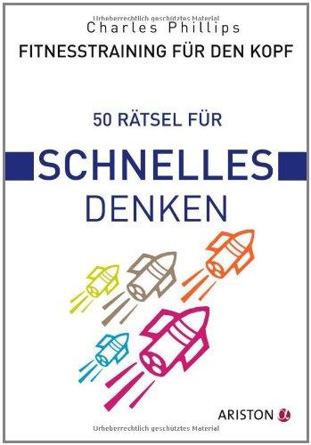Fitnesstraining für den Kopf: 50 Rätsel für schnelles Denken