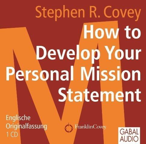 How to Develop Your Personal Mission Statement: Englische Originalfassung