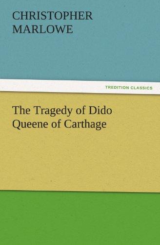 The Tragedy of Dido Queene of Carthage (TREDITION CLASSICS)