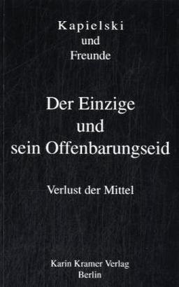 Der Einzige und sein Offenbarungseid. Verlust der Mittel