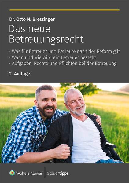 Das neue Betreuungsrecht: Was für Betreuer und Betreute nach der Reform gilt - Wann und wie wird ein Betreuer bestellt - Aufgaben, Rechte und Pflichten bei der Betreuung