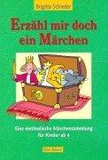 Erzähl mir doch ein Märchen: Eine methodische Märchensammlung für Kinder ab 4