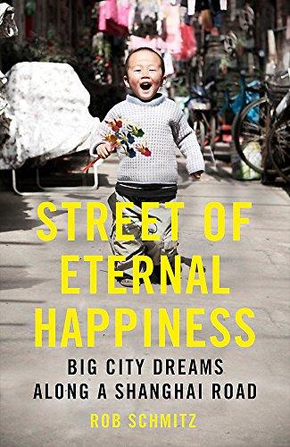 Street of Eternal Happiness: Big City Dreams Along a Shanghai Road