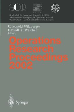 Operations Research Proceedings 2002: "Selected Papers Of The International Conference On Operations Research (Sor 2002), Klagenfurt, September 25, 2002"