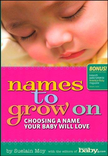 Names to Grow On: Choosing a Name Your Baby Will Love (Better Homes and Gardens Family)