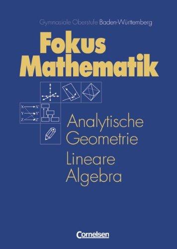 Fokus Mathematik - Gymnasiale Oberstufe - Baden-Württemberg: Analytische Geometrie und Lineare Algebra: Schülerbuch