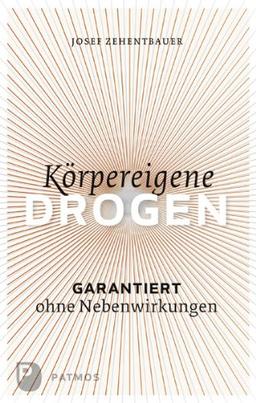 Körpereigene Drogen - Garantiert ohne Nebenwirkung