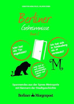 Berliner Geheimnisse Band 2: Spannendes aus der Spree-Metropole mit Kennern aus der Stadtgeschichte