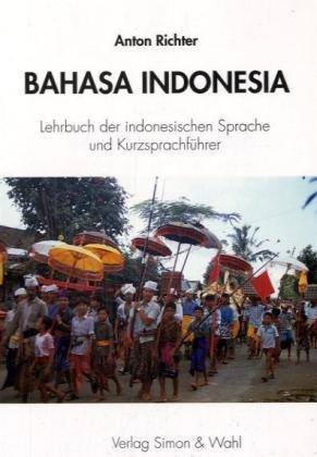 Bahasa Indonesia: Lehrbuch der indonesischen Sprache und Sprachführer