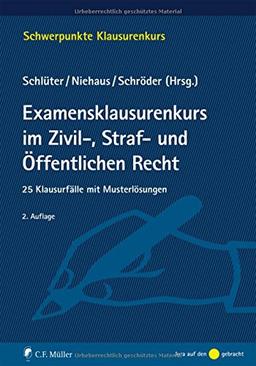 Examensklausurenkurs im Zivil-, Straf- und Öffentlichen Recht: 25 Klausurfälle mit Musterlösungen (Schwerpunkte Klausurenkurs)