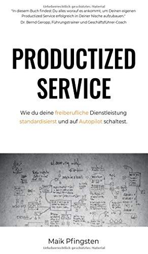 Productized Service: Wie du deine freiberufliche Dienstleistung standardisierst und auf Autopilot schaltest.