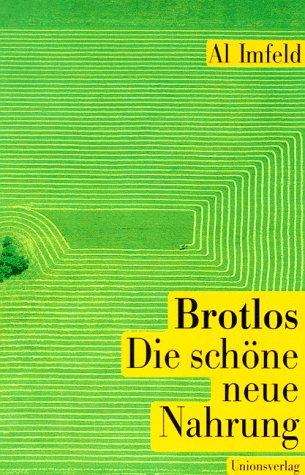 Brotlos. Die schöne neue Nahrung