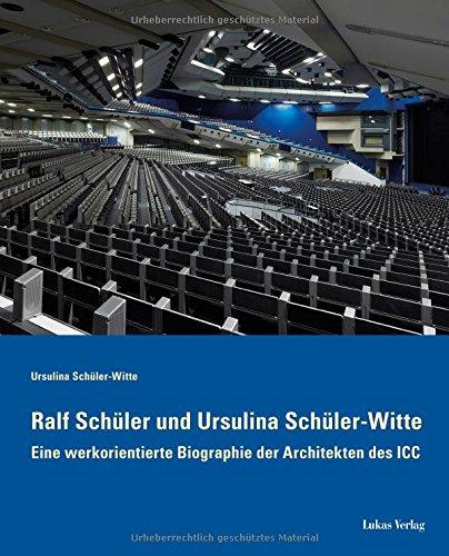 Ralf Schüler und Ursulina Schüler-Witte: Eine werkorientierte Biographie der Architekten des ICC