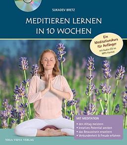 Meditieren lernen in 10 Wochen: Ein Meditationskurs für Anfänger mit Audio-CD im MP3-Format