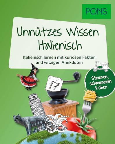 PONS Unnützes Wissen Italienisch: Italienisch lernen mit kuriosen Fakten und witzigen Anekdoten