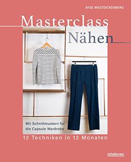 Masterclass Nähen: 12 Techniken in 12 Monaten. Nähen lernen von der Maßschneiderin. Mit Schnittmustern für 12 Projekte. Kleider selber nähen mit Profitechniken: von der Bluse bis zum Kleid nähen.