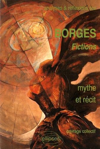 Borges, Fictions : mythe et récit