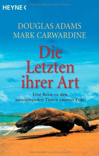 Die Letzten ihrer Art: Eine Reise zu den aussterbenden Tieren unserer Erde