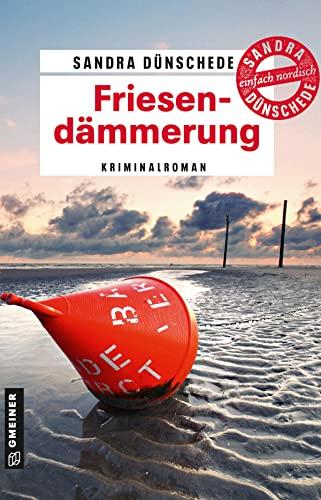 Friesendämmerung: Kriminalroman (Kriminalromane im GMEINER-Verlag)