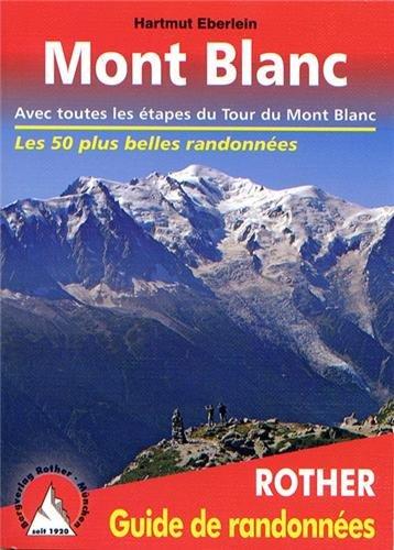 Mont-Blanc : 50 randonnées tout autour du Mont-Blanc : avec toutes les étapes du tour du Mont-Blanc