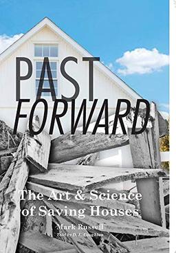 Past Forward: The Art & Science of Saving Houses