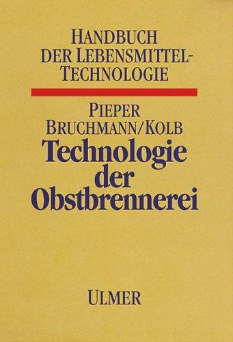 Technologie der Obstbrennerei: Biotechnologie, Praxis, Betriebskontrolle