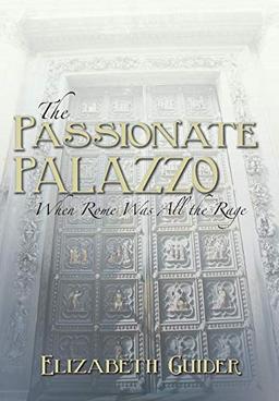 The Passionate Palazzo: When Rome Was All the Rage