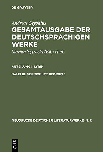 Andreas Gryphius: Gesamtausgabe der deutschsprachigen Werke. Lyrik: Vermischte Gedichte (Neudrucke deutscher Literaturwerke. N. F., Band 11)