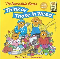 The Berenstain Bears Think of Those in Need (First Time Books(R))