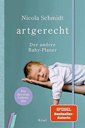 artgerecht - Der andere Baby-Planer: Für das erste Lebensjahr