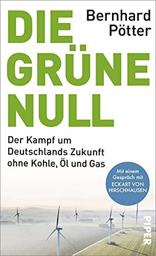 Die Grüne Null: Der Kampf um Deutschlands Zukunft ohne Kohle, Öl und Gas | Mit einem Gespräch mit Eckart von Hirschhausen