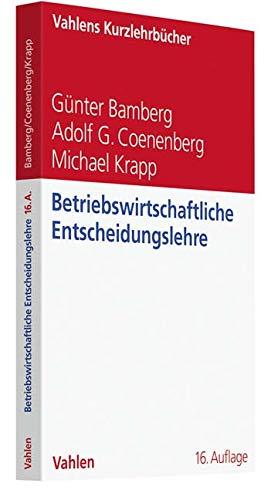 Betriebswirtschaftliche Entscheidungslehre (Vahlens Kurzlehrbücher)