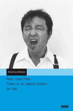 Nam June Paik. There is no rewind button for life (Book & DVD)