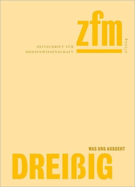 Zeitschrift für Medienwissenschaft 30: Jg. 16, Heft 1/2024: Was uns ausgeht (ZfM - Zeitschrift für Medienwissenschaft)